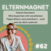 62 Falsch beraten! Wie Experten mit veralteten Tipps Eltern verunsichern – und wie du dich wehrst! Download