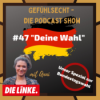 Deine Wahl: Die Linke - mehr Wähler:innen bitte - Episode 47 Download
