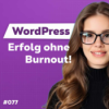 WordPress-Erfolg in unsicheren Zeiten: Freiheit statt Burnout | m. Jennifer Aguilera Schumacher