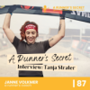 87 | A Runner's Secret: Interview mit Tanja Strater - Was erfolgreiche LäuferInnen anders machen