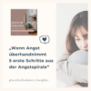 „Wenn Angst überhandnimmt, 5 erste Schritte aus der Angstspirale“