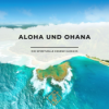 Aloha und Ohana: Die spirituelle Essenz Hawaiis Download