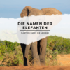 Flüstern durch die Savanne: Die Namen der Elefanten Download