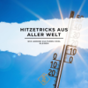 Hitzetricks aus aller Welt - Wie andere Kulturen cool bleiben Download
