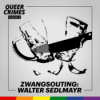 Zwangsouting nach Mord: Walter Sedlmayr
