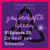 #021 | S.1Episode 20: Ein Geist, zwei Schwestern