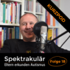 Spektrakulär - Folge 18 als Kurzpod: "IT und Selbsthilfe haben mein Leben gerettet." Download