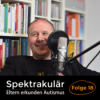 Spektrakulär - Folge 18: "IT und Selbsthilfe haben mein Leben gerettet." Download