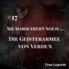 #17 True Legends | Sie marschiert noch ... Die Geisterarmee von Verdun