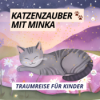 Traumreise für Kinder Entspannung und innere Ruhe mit der Katze Minka I Einschlafmeditation Download