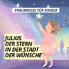 Traumreise für Kinder Mit Julius durch die Sternenstadt Sanfte Einschlafhilfe Download