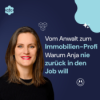 # 25 Vom Anwalt zum Immobilien-Profi – Warum Anja nie wieder zurück in den Job will