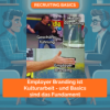 Employer Branding ist Kulturarbeit - und Basics sind das Fundament