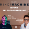 KI zur Selbstoptimierung / #73 - Mind / Machine - Podcast mit Eliot Mannoia und Manuela Machner Download