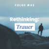 Rethinking: Trauer