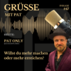 Grüße mit Pat - Folge 47: Willst du mehr machen oder mehr erreichen? Download
