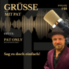 Grüße mit Pat - Folge 48: Sag es doch einfach!