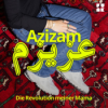Podcast-Tipp: "Azizam – Die Revolution meiner Mama"