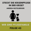 43 Steckt die Krisenpflege in der Krise? Gespräch mit Andrea Nistelberger Teil 1