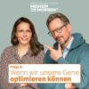 Folge 6 - wenn wir unsere Gene optimieren können  Download