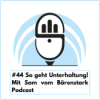 So geht Unterhaltung! Mit Sam vom Bärenstark Podcast (Ep. 44) Download