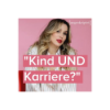 #9 Kind UND Karriere? Das Dilemma moderner Frauen - {ungeskriptet} mit Melli Zampanella Download