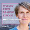 Welche Form braucht Kirche? mit Rebecca John Klug (EKiR) Download
