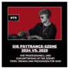 #75 Die Psytrance-Szene 2024 VS. 2025: Wie professionell und zukunftsfähig ist die Szene? Tipps, Trends und Prognosen für 2025 Download