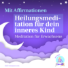 Heilungsmeditation für dein inneres Kind für Erwachsene - heilen & Selbstliebe Download
