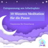10 Minuten Meditation für deine Arbeitspause – Entspannung bei der Arbeit – Meditation für Erwachsene Download