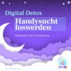 Handysucht loswerden - Digital Detox Meditation für Erwachsene - gegen die Sucht nach dem Handy Download