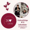 #10 | Selbstliebe - warum sie so wichtig ist