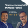 „Fitnesscoaching trifft TCM & Fasten – Ganzheitliche Gesundheit für Körper & Geist“