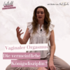 #36: Vaginaler Orgasmus – Die vermeintliche Königsdisziplin?