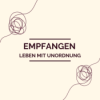 Empfangen - Leben mit Unordnung Download