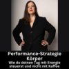 #62 - Performance-Strategie Körper: Wie du deinen Tag mit Energie steuerst und nicht mit Kaffee