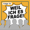 Weil ich es frage! #10