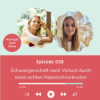 Folge 038: Schwangerschaft nach Verlust durch einen echten Nabelschnurknoten Download