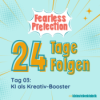 Tag 03: KI als Kreativ-Booster - 24 Tage 24 Folgen- Fearless Prefection