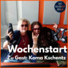 Wochenstart mit Koma Kschentz