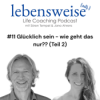 #11 Glücklich sein - wie geht das nur?? (Teil 2) Download