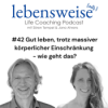 #42 Gut leben, trotz massiver körperlicher Einschränkung - wie geht das? Download