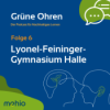Folge 6 - Lyonel Feininger-Gymnasium Halle (Saale)