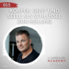 015 - Ganzheitliche Gesundheit: Körper, Geist und Seele als Schlüssel zur Heilung - Tobias Duven