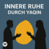 Ep 068: Innere Ruhe durch Yaqin – Vertrauen lernen im Glauben Download