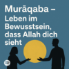 Ep 070: Murāqaba - Leben im Bewusstsein, dass Allah dich sieht