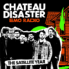 CHATEAU DISASTER - emo radio 8.4: THE SATELLITE YEAR