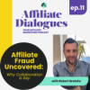11 - Affiliate Fraud Uncovered: Why Collaboration Is Key with Robert Bratzke