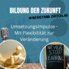 #35 Umsetzungsimpuls – Mit Flexibilität zur Veränderung Download