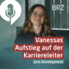 Vanessas Aufstieg auf der Karriereleiter - Vom Lehrling zum Developer
